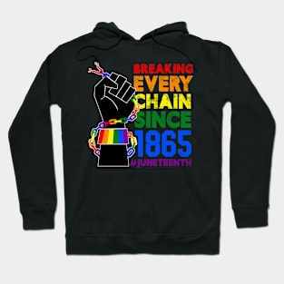 Juneteenth Breaking Every Chain Since 1865 Freedom Day Pride Hoodie